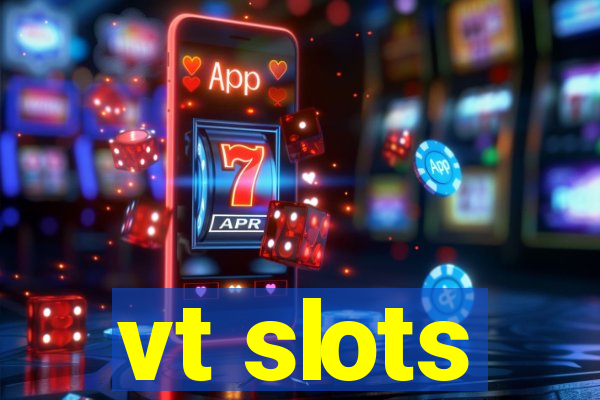 vt slots